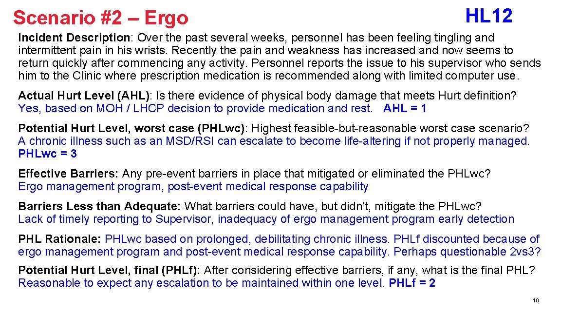 Scenario #2 – Ergo HL 12 Incident Description: Over the past several weeks, personnel