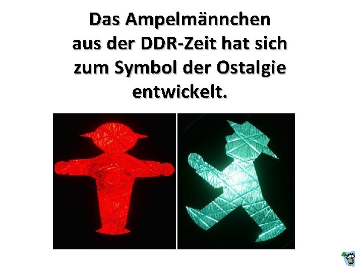 Das Ampelmännchen aus der DDR-Zeit hat sich zum Symbol der Ostalgie entwickelt. 