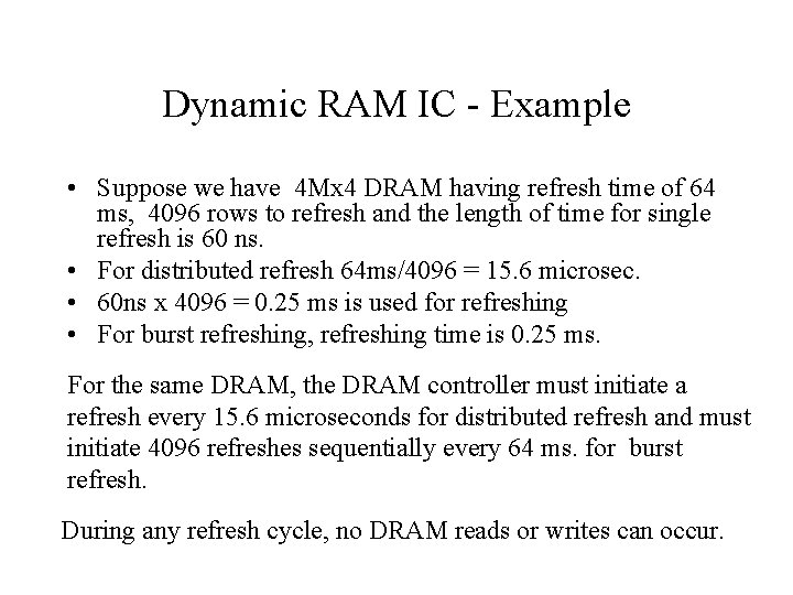 Dynamic RAM IC - Example • Suppose we have 4 Mx 4 DRAM having