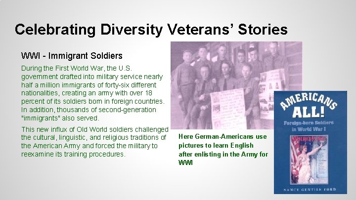 Celebrating Diversity Veterans’ Stories WWI - Immigrant Soldiers During the First World War, the