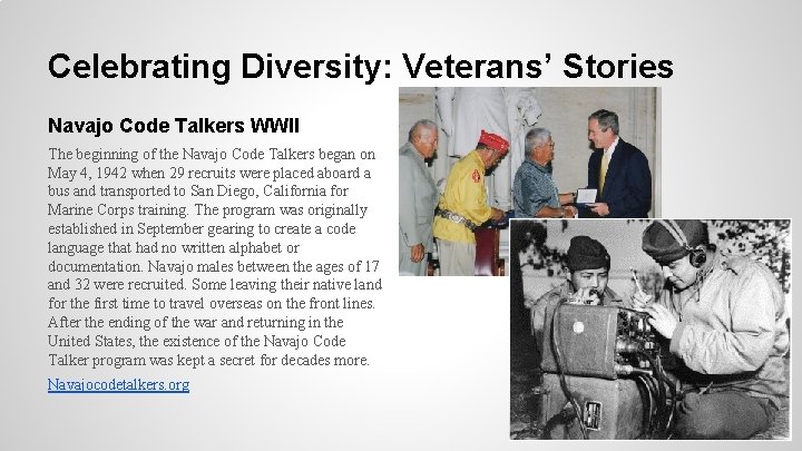 Celebrating Diversity: Veterans’ Stories Navajo Code Talkers WWII The beginning of the Navajo Code