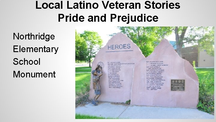 Local Latino Veteran Stories Pride and Prejudice Northridge Elementary School Monument 
