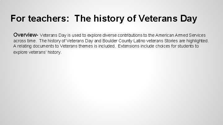 For teachers: The history of Veterans Day Overview- Veterans Day is used to explore