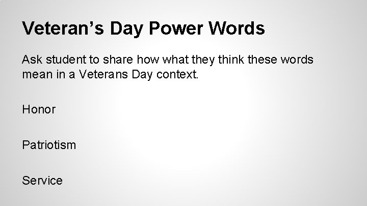 Veteran’s Day Power Words Ask student to share how what they think these words