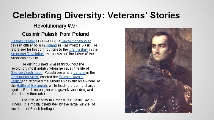 Celebrating Diversity: Veterans’ Stories Revolutionary War Casimir Pulaski from Poland Casimir Pulaski {1745– 1779),