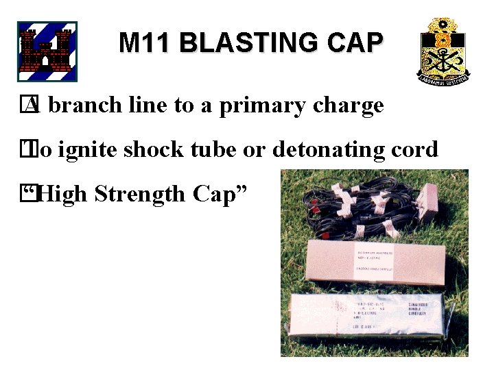 M 11 BLASTING CAP � A branch line to a primary charge � To