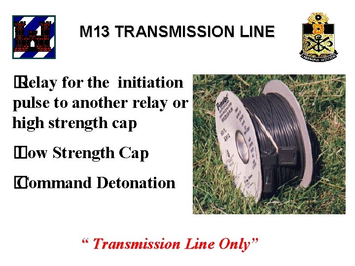 M 13 TRANSMISSION LINE � Relay for the initiation pulse to another relay or