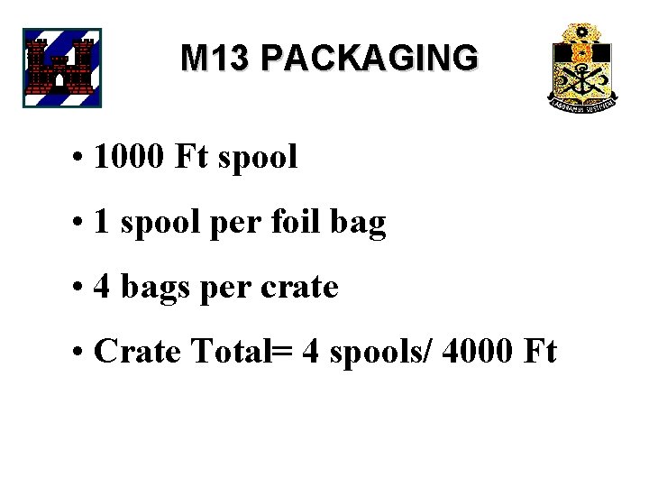 M 13 PACKAGING • 1000 Ft spool • 1 spool per foil bag •