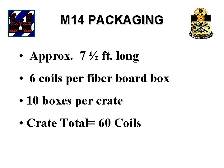M 14 PACKAGING • Approx. 7 ½ ft. long • 6 coils per fiber