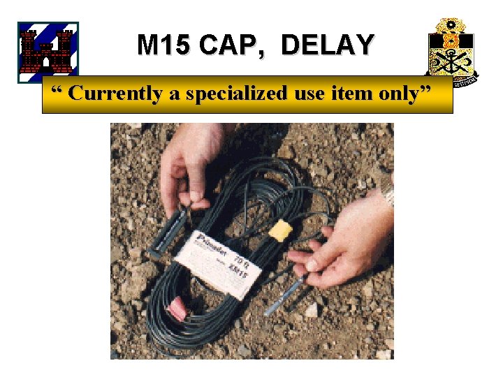 M 15 CAP, DELAY “ Currently a specialized use item only” 