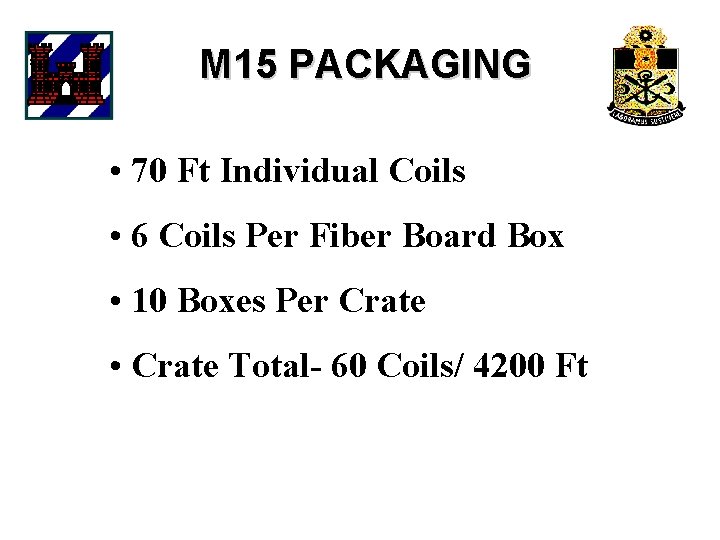 M 15 PACKAGING • 70 Ft Individual Coils • 6 Coils Per Fiber Board