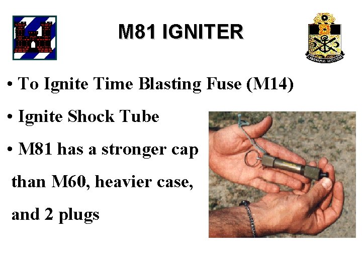 M 81 IGNITER • To Ignite Time Blasting Fuse (M 14) • Ignite Shock