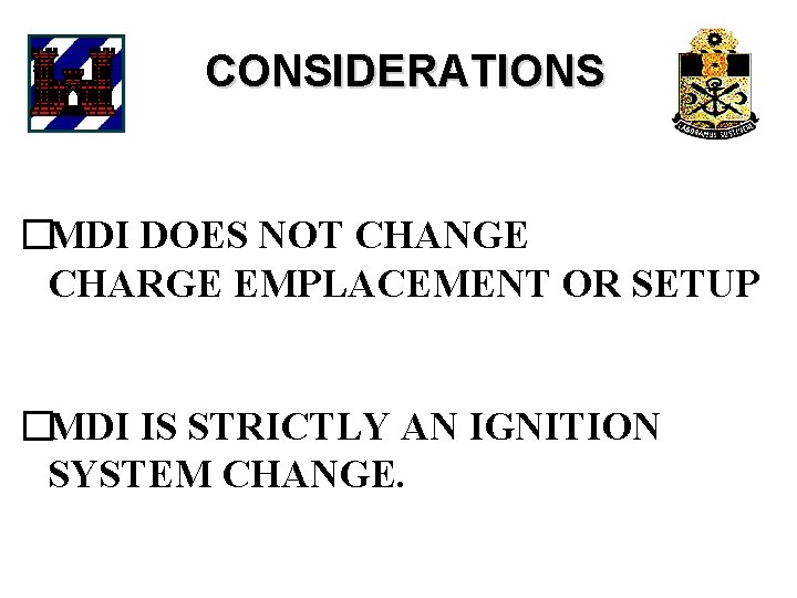 CONSIDERATIONS �MDI DOES NOT CHANGE CHARGE EMPLACEMENT OR SETUP �MDI IS STRICTLY AN IGNITION
