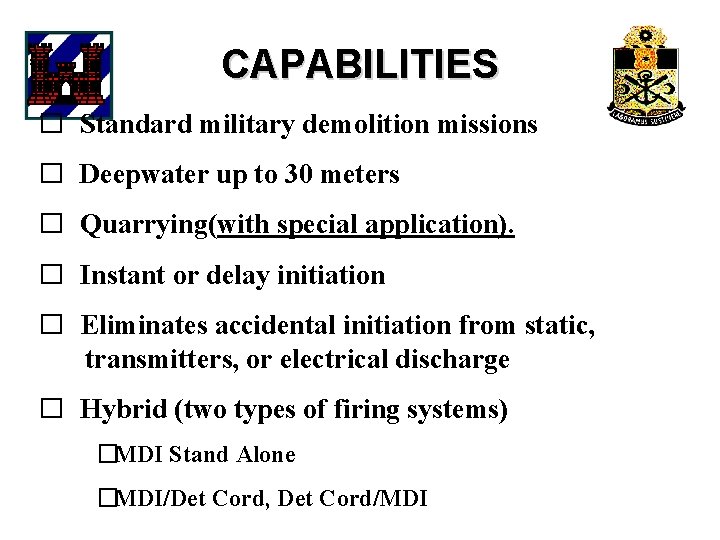 CAPABILITIES � Standard military demolition missions � Deepwater up to 30 meters � Quarrying(with