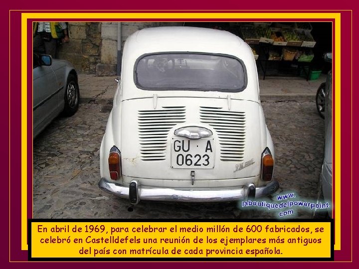 En abril de 1969, para celebrar el medio millón de 600 fabricados, se celebró