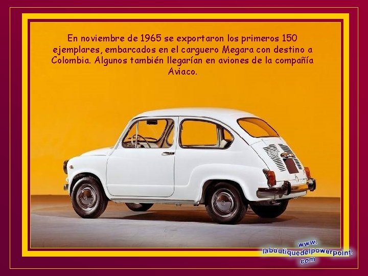 En noviembre de 1965 se exportaron los primeros 150 ejemplares, embarcados en el carguero