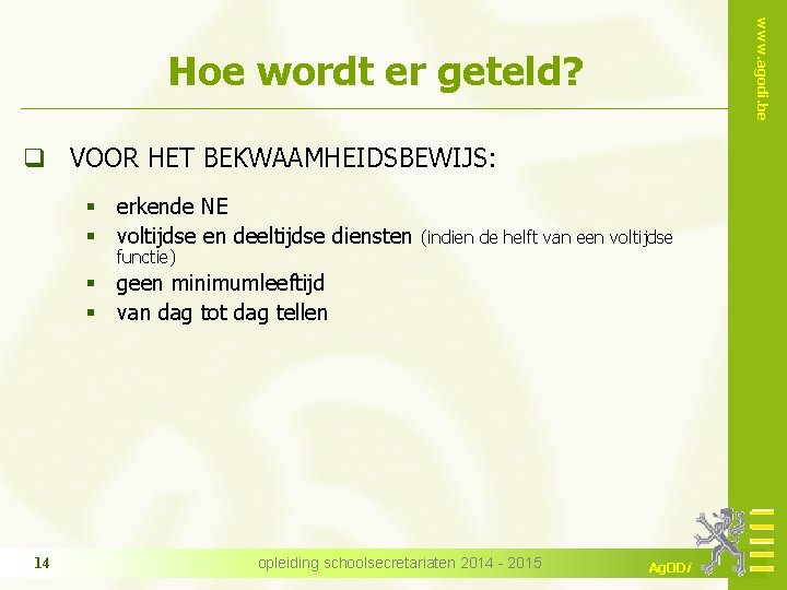 www. agodi. be Hoe wordt er geteld? q VOOR HET BEKWAAMHEIDSBEWIJS: § erkende NE