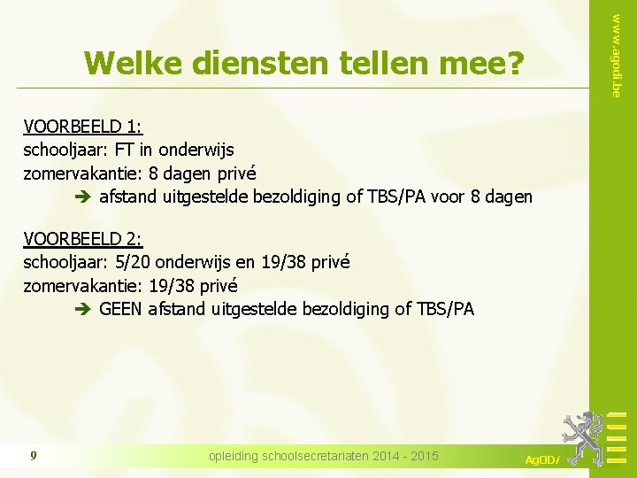 www. agodi. be Welke diensten tellen mee? VOORBEELD 1: schooljaar: FT in onderwijs zomervakantie: