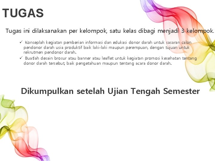 TUGAS Tugas ini dilaksanakan per kelompok, satu kelas dibagi menjadi 3 kelompok. ü Konseplah TUGAS Tugas ini dilaksanakan per kelompok, satu kelas dibagi menjadi 3 kelompok. ü Konseplah