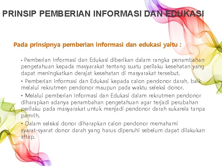 PRINSIP PEMBERIAN INFORMASI DAN EDUKASI Pada prinsipnya pemberian informasi dan edukasi yaitu : Pemberian