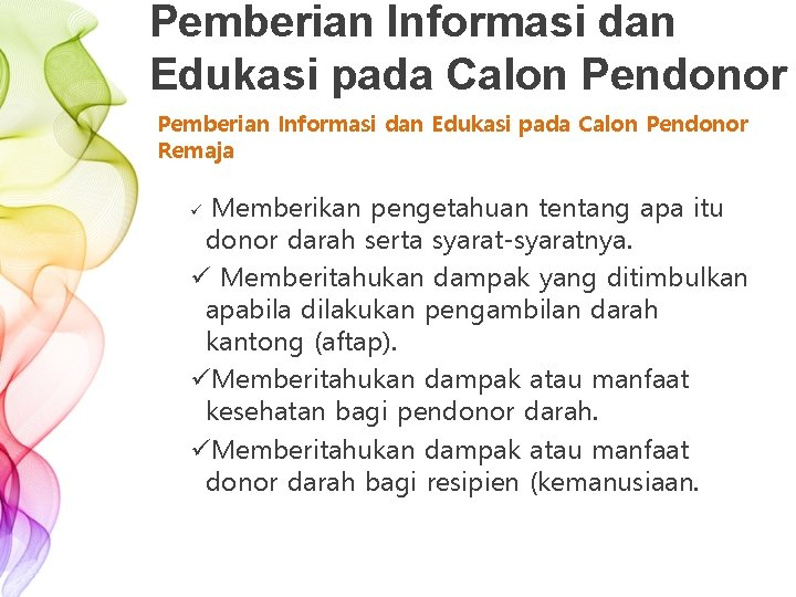 Pemberian Informasi dan Edukasi pada Calon Pendonor Remaja Memberikan pengetahuan tentang apa itu donor