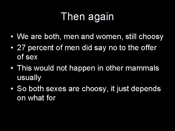 Then again • We are both, men and women, still choosy • 27 percent