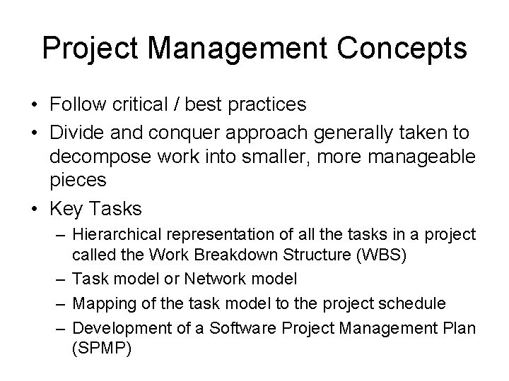 Project Management Concepts • Follow critical / best practices • Divide and conquer approach