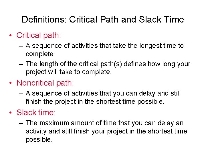 Definitions: Critical Path and Slack Time • Critical path: – A sequence of activities