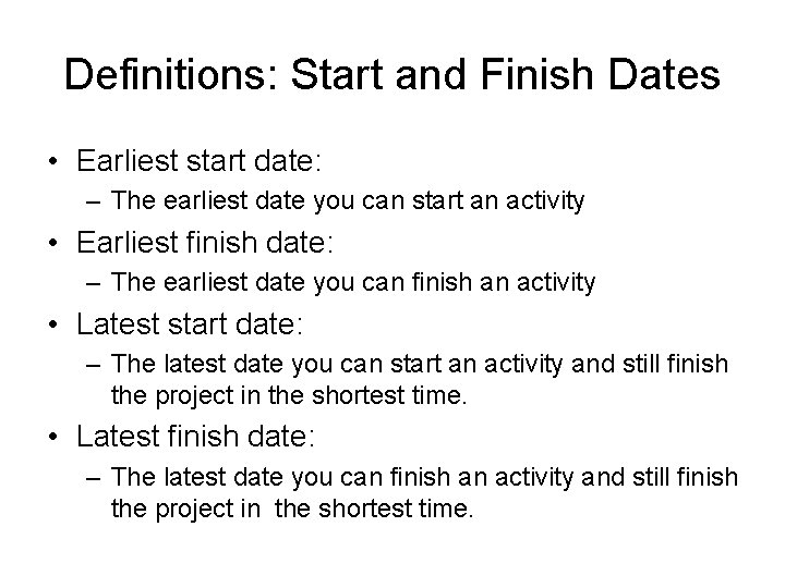 Definitions: Start and Finish Dates • Earliest start date: – The earliest date you
