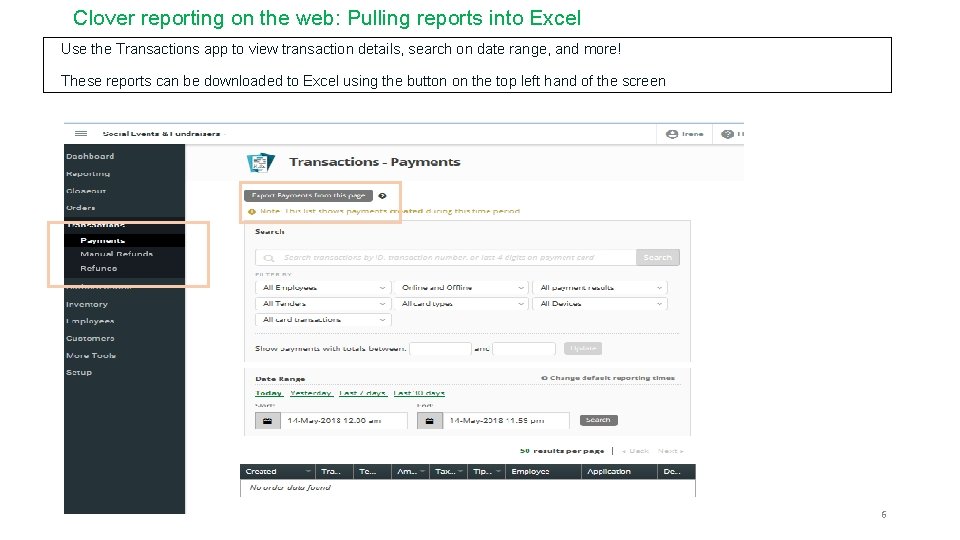 Clover reporting on the web: Pulling reports into Excel Use the Transactions app to