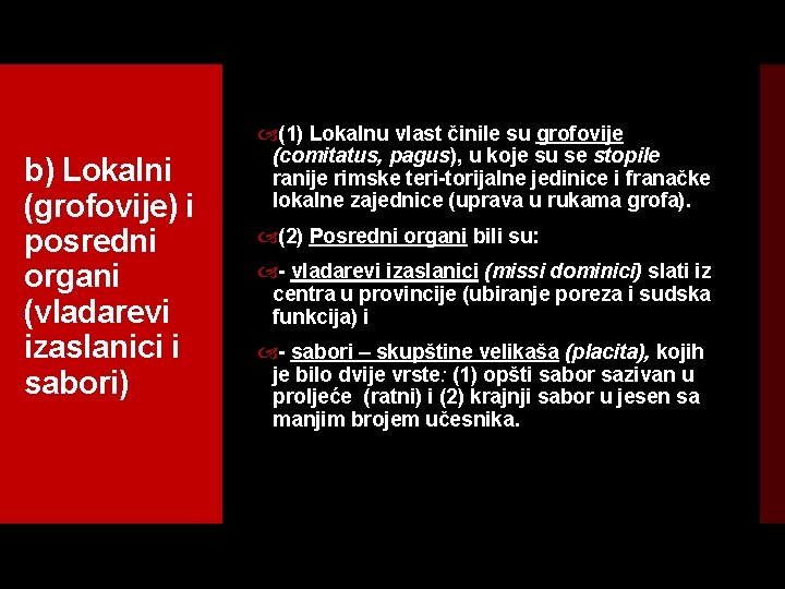 b) Lokalni (grofovije) i posredni organi (vladarevi izaslanici i sabori) (1) Lokalnu vlast činile