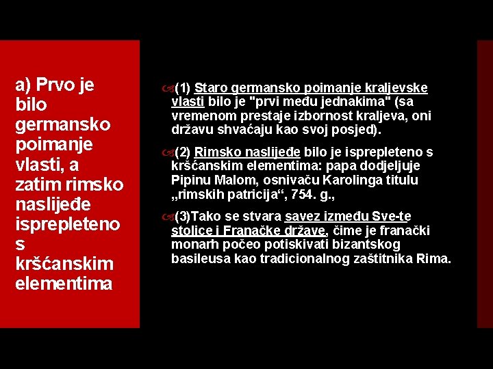 a) Prvo je bilo germansko poimanje vlasti, a zatim rimsko naslijeđe isprepleteno s kršćanskim