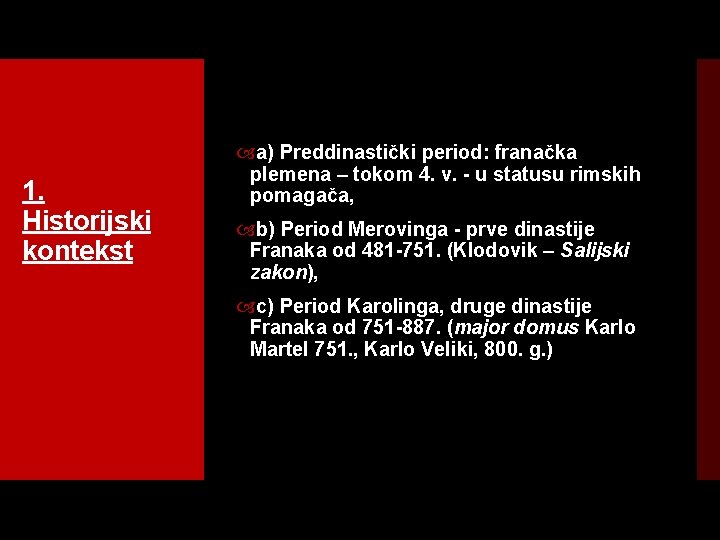 1. Historijski kontekst a) Preddinastički period: franačka plemena – tokom 4. v. u statusu