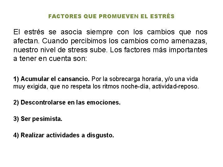 FACTORES QUE PROMUEVEN EL ESTRÉS El estrés se asocia siempre con los cambios que