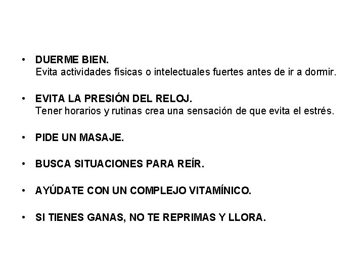  • DUERME BIEN. Evita actividades físicas o intelectuales fuertes antes de ir a