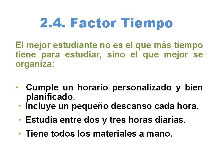 2. 4. Factor Tiempo El mejor estudiante no es el que más tiempo tiene