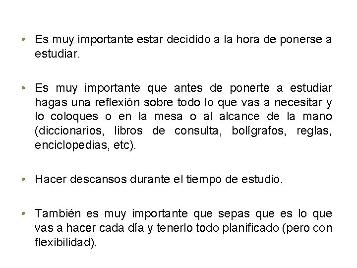  • Es muy importante estar decidido a la hora de ponerse a estudiar.