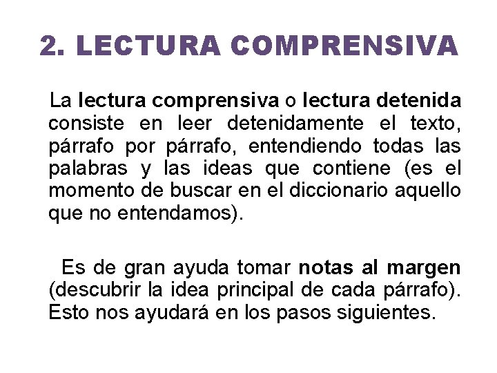 2. LECTURA COMPRENSIVA La lectura comprensiva o lectura detenida consiste en leer detenidamente el