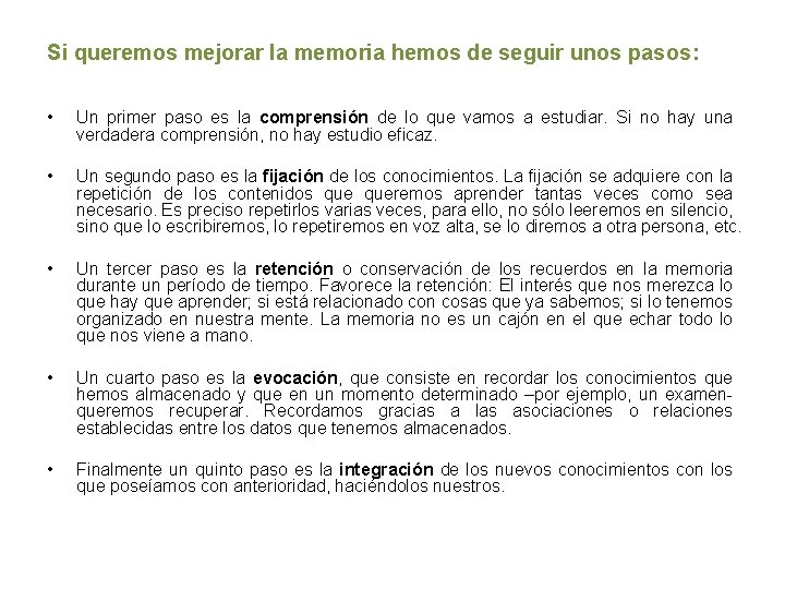 Si queremos mejorar la memoria hemos de seguir unos pasos: • Un primer paso