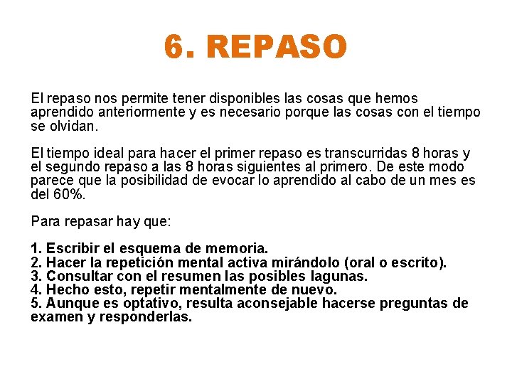 6. REPASO El repaso nos permite tener disponibles las cosas que hemos aprendido anteriormente