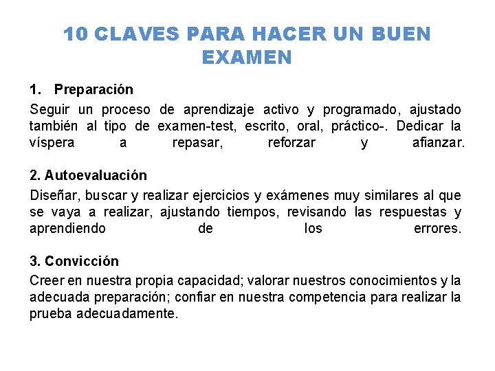 10 CLAVES PARA HACER UN BUEN EXAMEN 1. Preparación Seguir un proceso de aprendizaje