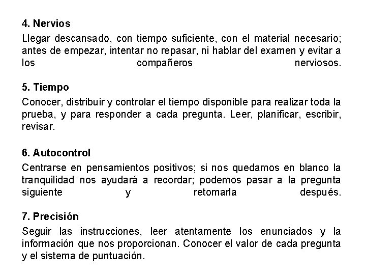 4. Nervios Llegar descansado, con tiempo suficiente, con el material necesario; antes de empezar,