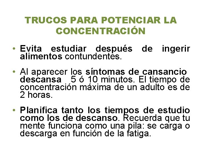 TRUCOS PARA POTENCIAR LA CONCENTRACIÓN • Evita estudiar después de ingerir alimentos contundentes. •