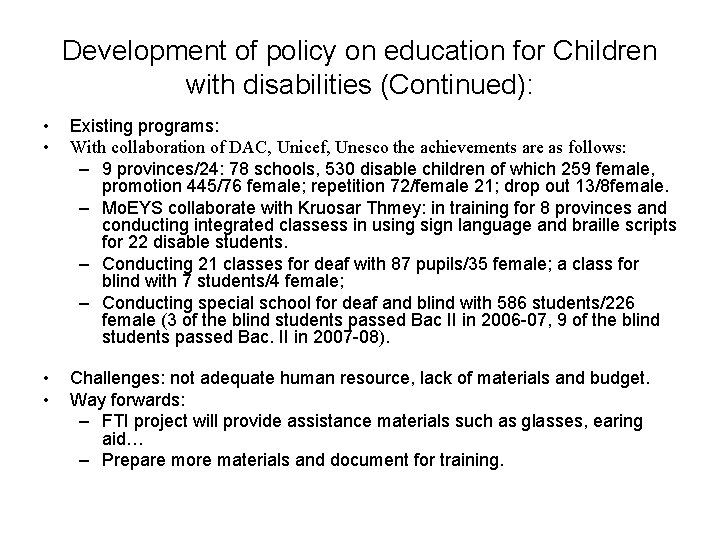 Development of policy on education for Children with disabilities (Continued): • • Existing programs: