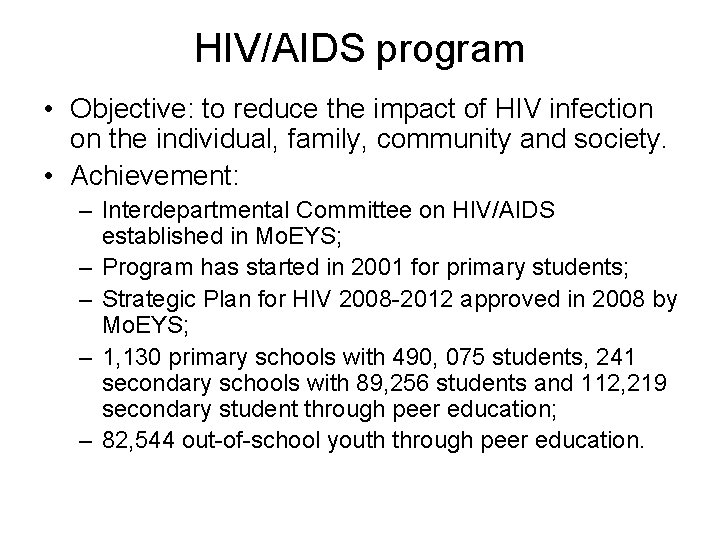 HIV/AIDS program • Objective: to reduce the impact of HIV infection on the individual,