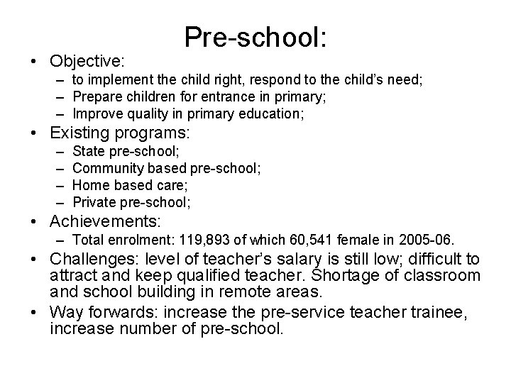  • Objective: Pre-school: – to implement the child right, respond to the child’s