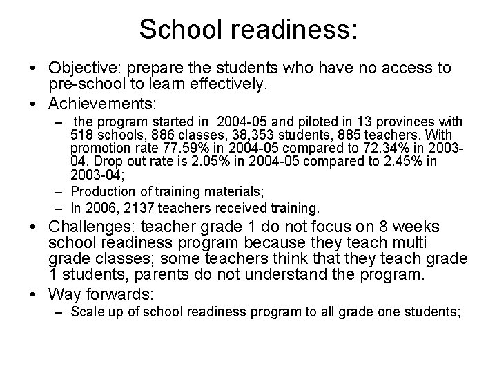 School readiness: • Objective: prepare the students who have no access to pre-school to