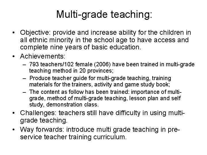 Multi-grade teaching: • Objective: provide and increase ability for the children in all ethnic
