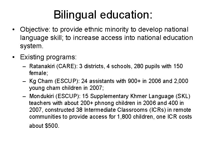 Bilingual education: • Objective: to provide ethnic minority to develop national language skill; to