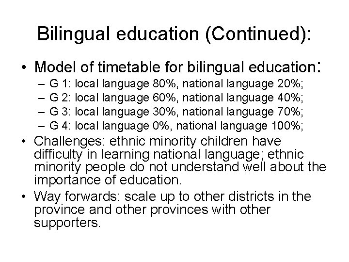 Bilingual education (Continued): • Model of timetable for bilingual education: – – G 1: